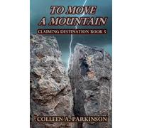 To Move a Mountain: 5 (Claiming Destination)
