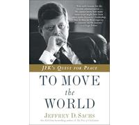 To Move the World: JFK's Quest for Peace
