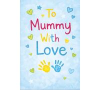 To Mummy, We Love You: A Blue Blank Notebook for Mummy | A Keepsake Journal Gift from Your Little Ones