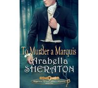 To Murder a Marquis: 1 (Regency Time Slip Mystery)