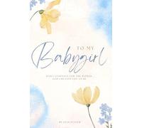To My Babygirl: Daily Guidance for the Woman God Created You to Be