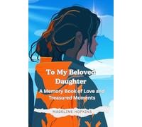 To My Beloved Daughter: A Memory Book of Love and Treasured Moments