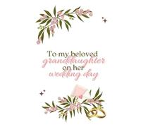 To My Beloved Granddaughter on Her Wedding Day: A Sentimental Journal from Grandma