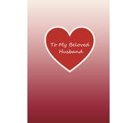 To My Beloved Husband: A Little Book of Love, Warm Words & Everyday Smiles: A Romantic Fill-In Journal to Express Love, Gratitude & Memories for My Husband