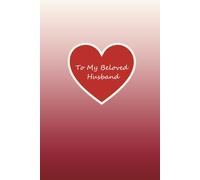 To My Beloved Husband: A Little Book of Love, Warm Words & Everyday Smiles: A Romantic Fill-In Journal to Express Love, Gratitude & Memories for My Husband