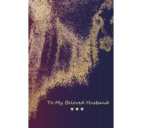 To My Beloved Husband: A Little Book of Love, Warm Words & Everyday Smiles: A Romantic Fill-In Journal to Express Love, Gratitude & Memories for My Husband