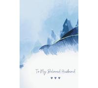 To My Beloved Husband: A Little Book of Love, Warm Words & Everyday Smiles: A Romantic Fill-In Journal to Express Love, Gratitude & Memories for My Husband
