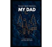 To my best friend, my DAD.: A son's best gift to his father.
