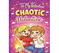 To My Chaotic Valentine - Romantic Colouring Book for Adults | 25+ Sarcastic Comments with Colourable Text & Cartoon Artwork: | 8.5" × 11" | 50+ Pages | Gifts For Valentines Day