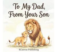 To My Dad, From Your Son: A Heartfelt Picture Book Gift Celebrating the Special Bond Between a Son and His Dad (Hold You Dear and Treasure You Collection)