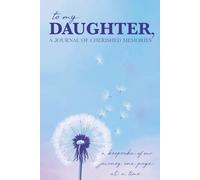 To My Daughter, a Journal of Cherished Memories: A Keepsake of Our Journey One Page at a Time