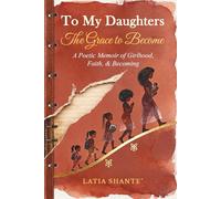 To My Daughters: The Grace to Become