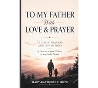 To My Father With Love And Prayer: A Card-In-A-Book Tribute To My Godly Father. 50 Daily Prayers, Devotionals And A Read-And-Reflect Journal. A Perfect Gift for Christian Men