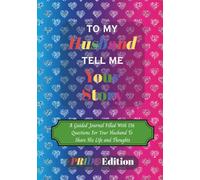 To My Husband Tell Me Your Story Pride Edition: An LGBTQ+ Guided Journal For with 116 Questions For Your Husband To Share His Life & Thoughts | 7 x 10 ... Valentines Day, Anniversaries & Christmas