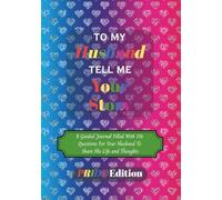 To My Husband Tell Me Your Story Pride Edition: An LGBTQ+ Guided Journal For with 116 Questions For Your Husband To Share His Life & Thoughts | 7 x 10 ... Valentines Day, Anniversaries & Christmas
