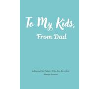 To My Kids, From Dad: A Journal for Fathers Loving Their Kids From Far Away | A Long-Distance Dad Journal | For Military, Traveling & Co-Parenting Fathers