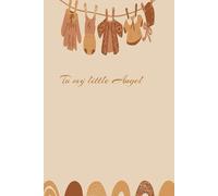 To my Little Angel: Baby Book, Baby Journal, Pregnancy Journal, Baby first Book