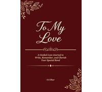 To My Love: A Guided Love Journal to Write, Remember, and Cherish Your Special Bond