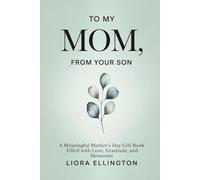 To My Mom, From Your Son: A Heartfelt Mother’s Day Gift of Love and Appreciation (For Mom, With Love Collection)