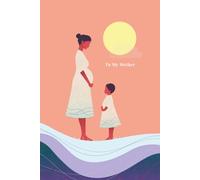 To My Mother: A Guided Journal of Letters, Questions, and Memories to Share With Your Mother