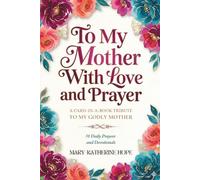 To My Mother With Love And Prayer: A Card-In-A-Book Tribute To My Godly Mother. 50 Daily Prayers and Devotionals. A Perfect Gift for Christian Women
