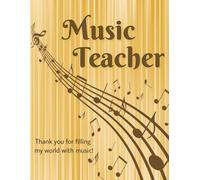 To My Music Teacher: A Heartfelt Staff Paper Notebook to Say Thank You (A Little Something for the Treble Maker)