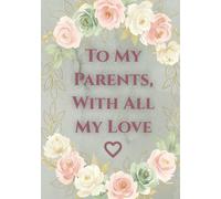 To My Parents, With All My Love: A Wedding Day Gift from Daughter | Emotional Adult Coloring Book with Stories, Memories & Gratitude for Mother and Father of the Bride