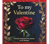 To my Romeo on Valentine's: Verona's long lost love poems (Valentine's Day Books)