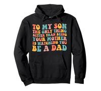 to My Son Being Your Mother Watching You Be Dad Día del Padre Sudadera con Capucha