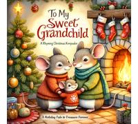 To My Sweet Grandchild: A Rhyming Christmas Keepsake (Heartwarming Grandparent Gift Books)