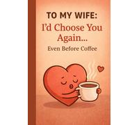 To My Wife: Valentine’s Day Blank Lined Notebook for Love Letters, Notes to Fill Out