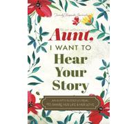 To My Wonderful Aunt, I Want to Hear Your Story: A Guided Journal to Share Her Life & Her Love (Hear Your Story Books)