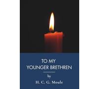 To My Younger Brethren: Chapters on Pastoral Life and Work (Annotated)