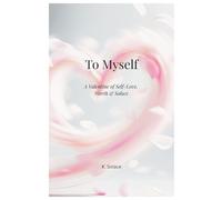 To Myself: A Valentine of Self-Love, Worth & Solace