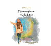 TO NOTE - Mijn Planner & Reflectieboek: Elke dag een stapje dichter bij jouw doelen