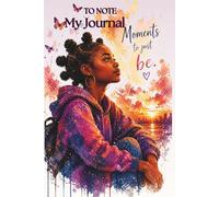 TO NOTE My Journal: Moments to Just Be