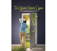 To Open One's Eyes: Untaught Mysteries of the Holy Bible