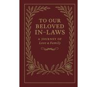 To our Beloved In-Laws - A Journey of love and family (Burgundy): Wedding journal to share on your wedding day