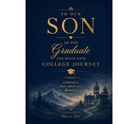 To Our Son: College Journey: A High School Graduation Gift Journal for Your Son’s Next Chapter