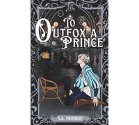 To Outfox a Prince: A Morally Grey x Golden Retriever, Love at First Sight MM Fairytale Retelling: 2 (Bonds of Dusk and Dawn)