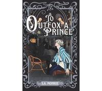 To Outfox a Prince: A Morally Grey x Golden Retriever, Love at First Sight MM Fairytale Retelling (Bonds of Dusk and Dawn)