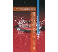 To Philosophize and Love From The Concrete and The Ephemeral: Eighteenth meditations to live a simpler and happier life