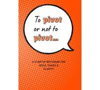 To Pivot or Not To Pivot. A startup notebook for ideas, chaos & clarity.