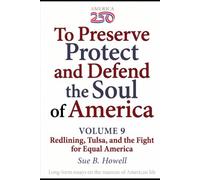 To Preserve, Protect, and Defend the Soul of America: Volume Nine - Redlining, Tulsa, and the Fight for Equal America