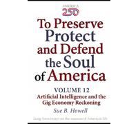 To Preserve, Protect, and Defend the Soul of America: Volume Twelve - Artificial Intelligence and the Gig Economy Reckoning