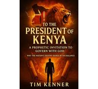 To President William Ruto: A Prophetic Invitation to Govern with God