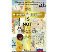 To Prophesy Is Not Rocket Science: Stories Of Lives Transformed By The Spirit Of Prophecy.