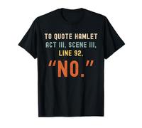 To Quote Hamlet No - Divertida Cita sarcástica Estilo Retro 80 Camiseta