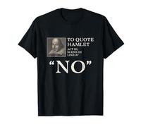 To Quote Hamlet, "No" Funny Shakespeare Camiseta