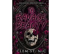 To Ravage Beauty: A Dark Stepbrother Whychoose Romance (Waking Monsters)